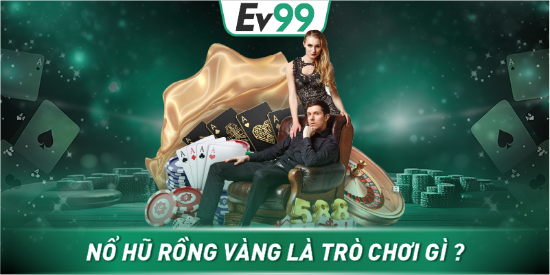 Nổ hũ Rồng Vàng là trò chơi gì ?